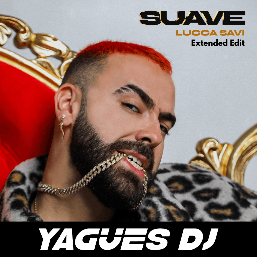 LUCCA SAVI – SUAVE (YAGÜES DJ – EXTENDED)